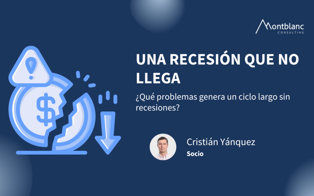 Una recesión que no llega – ¿qué problemas genera un ciclo largo sin recesiones?