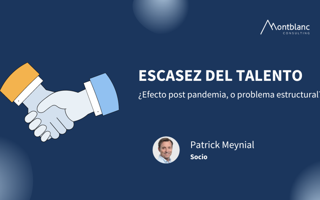 Escasez del talento – ¿Efecto post pandemia, o problema estructural?